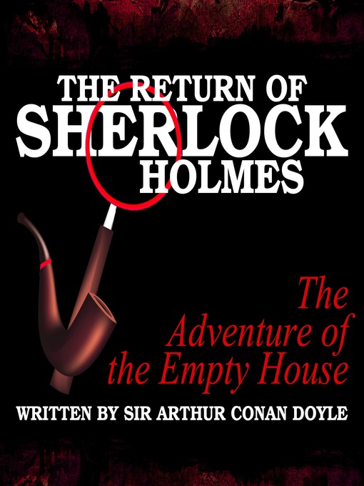 Title details for The Return of Sherlock Holmes: The Adventure of the Empty House by Arthur Conan Doyle - Available